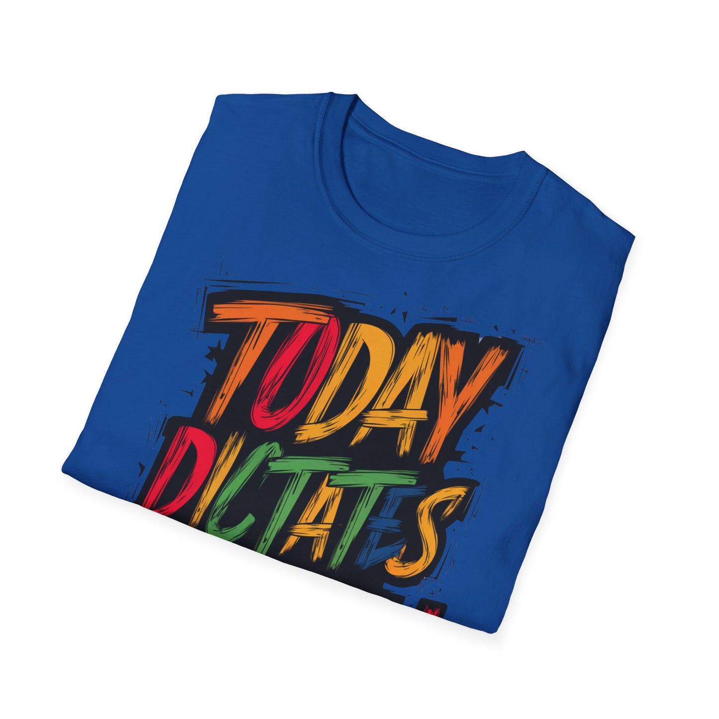 Today Dictates Tomorrow - Front & Side Prints - Softstyle T-Shirt