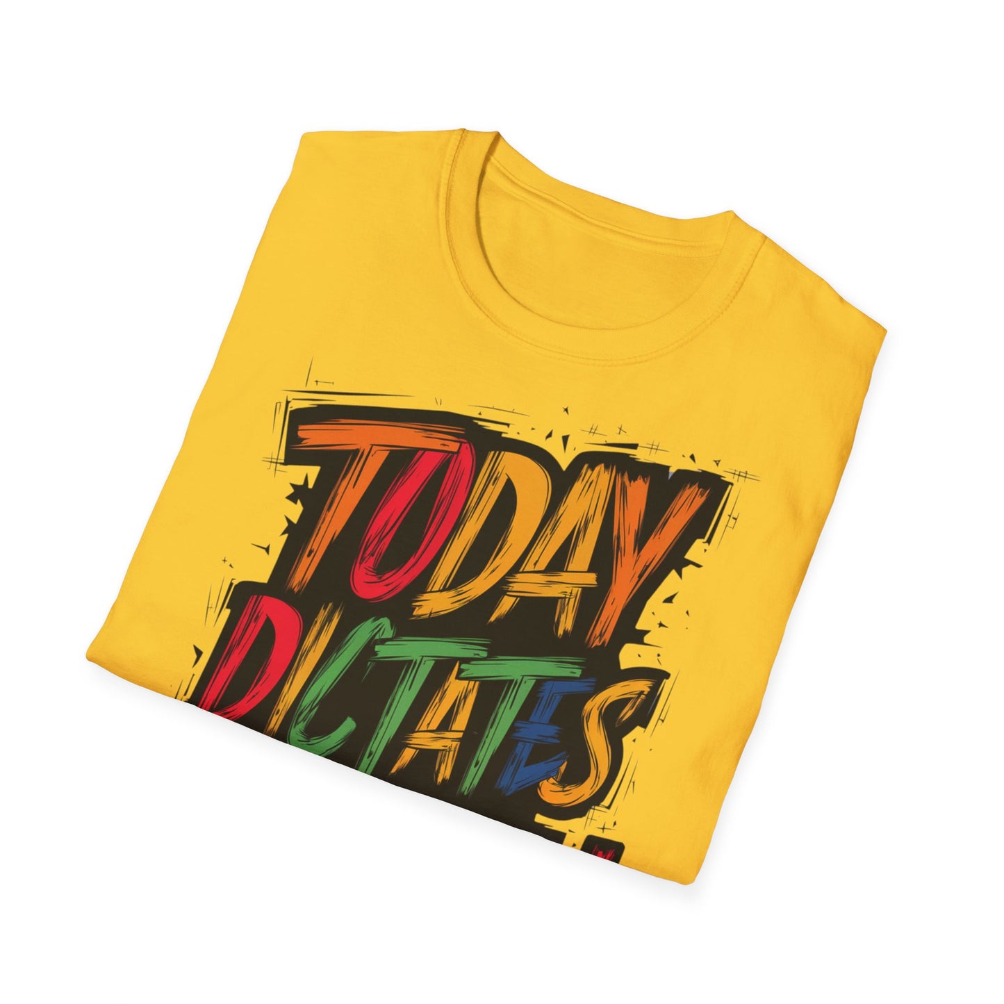 Today Dictates Tomorrow - Front & Side Prints - Softstyle T-Shirt