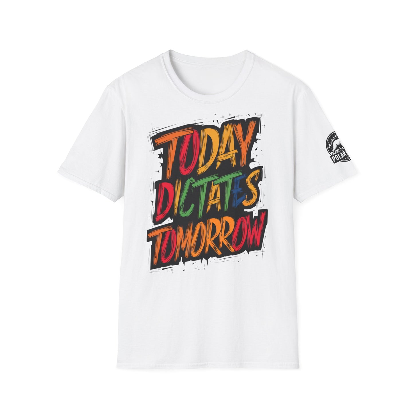 Today Dictates Tomorrow - Front & Side Prints - Softstyle T-Shirt