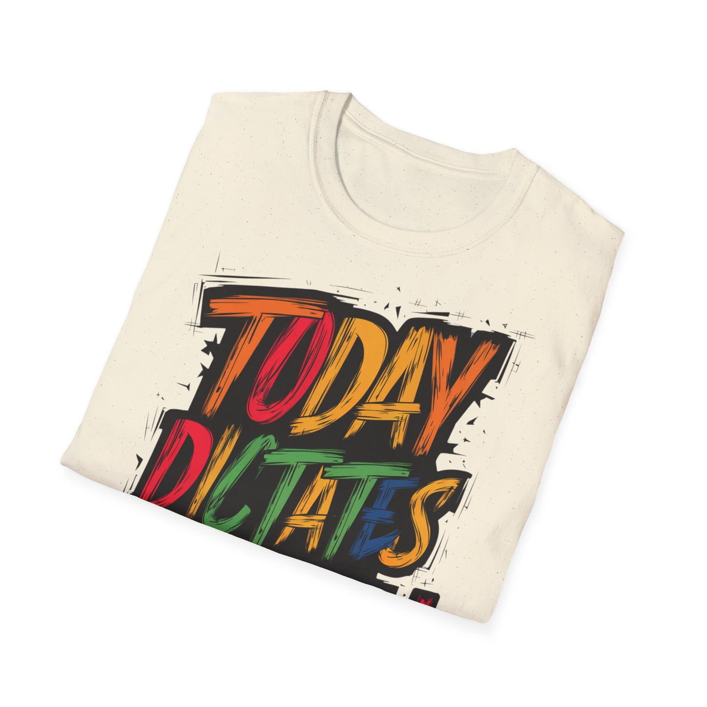 Today Dictates Tomorrow  - One Sided Print - Softstyle T-Shirt