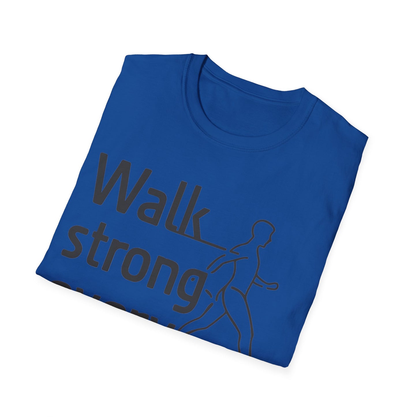 Walk Strong Everyday  - One Sided Print - Softstyle T-Shirt