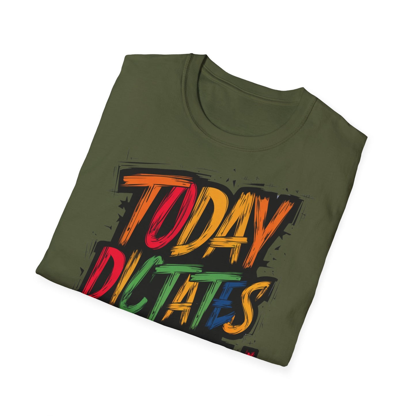 Today Dictates Tomorrow  - One Sided Print - Softstyle T-Shirt