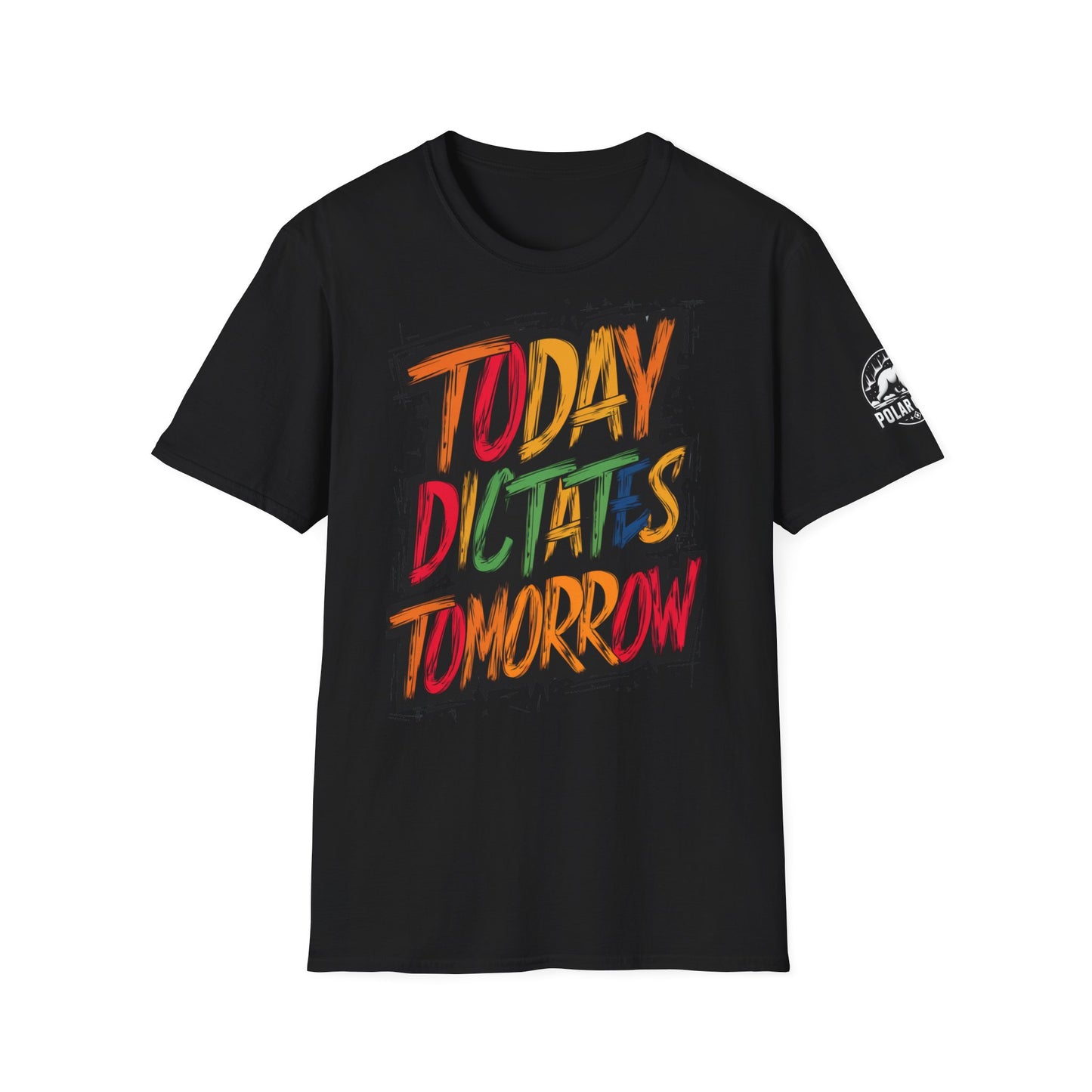 Today Dictates Tomorrow - Front & Side Prints - Softstyle T-Shirt