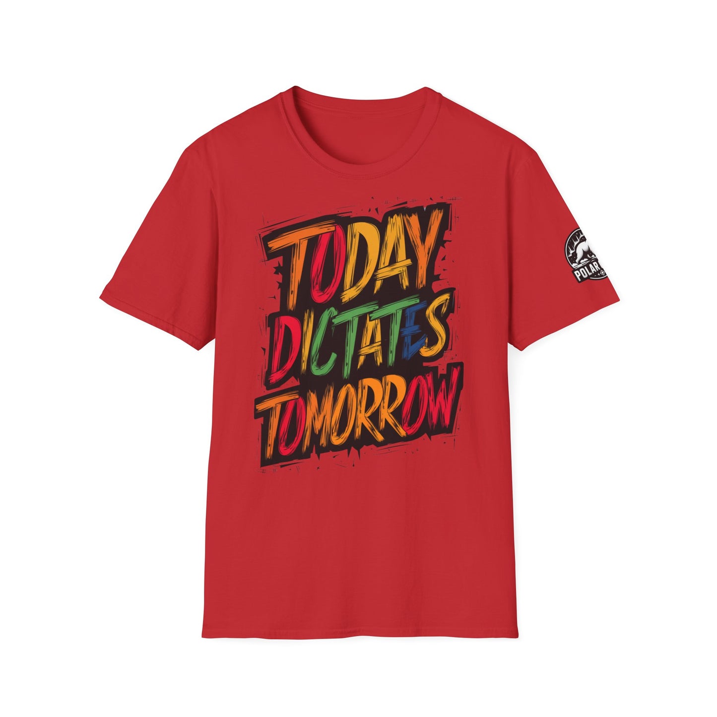 Today Dictates Tomorrow - Front & Side Prints - Softstyle T-Shirt