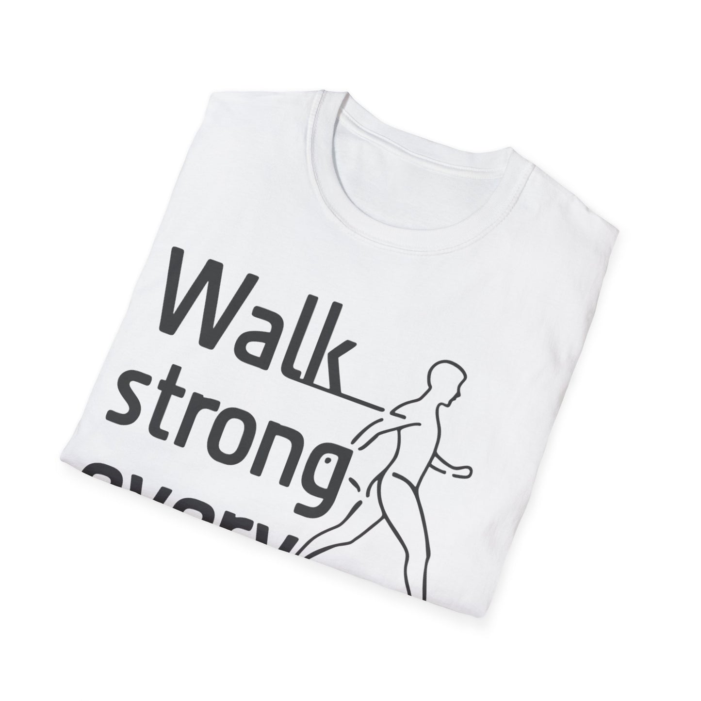 Walk Strong Everyday - Front & Side Prints - Softstyle T-Shirt