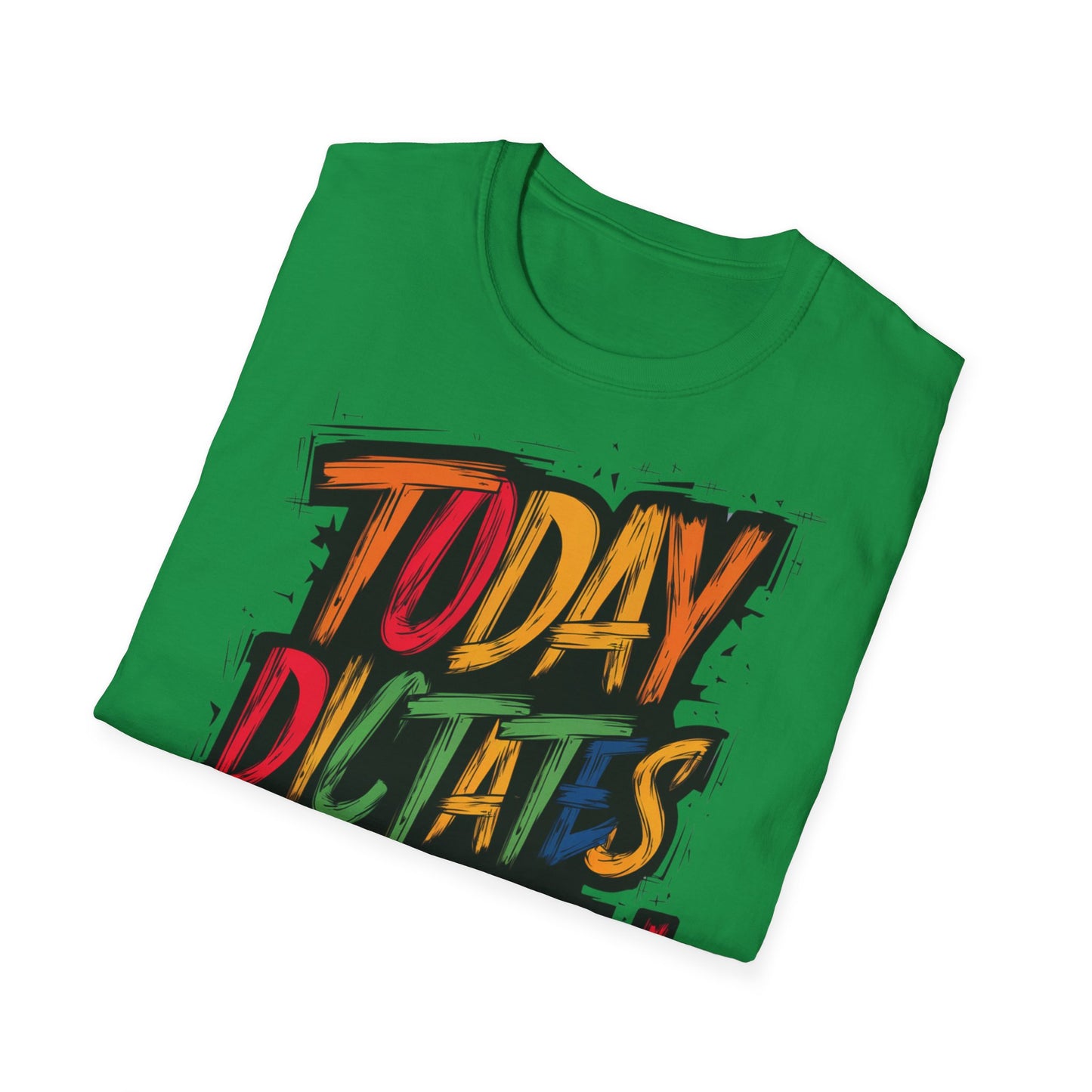 Today Dictates Tomorrow - Front & Side Prints - Softstyle T-Shirt