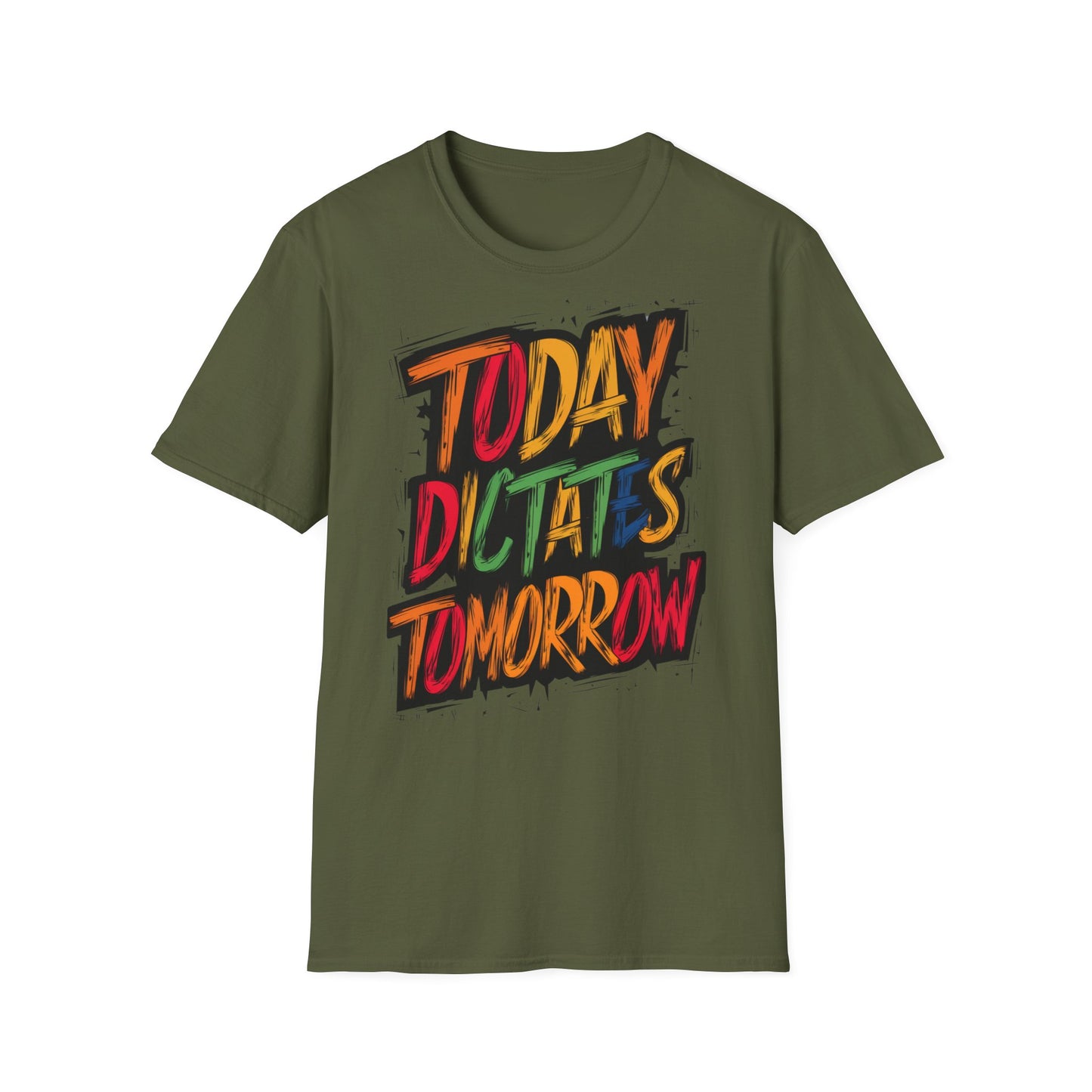 Today Dictates Tomorrow  - One Sided Print - Softstyle T-Shirt