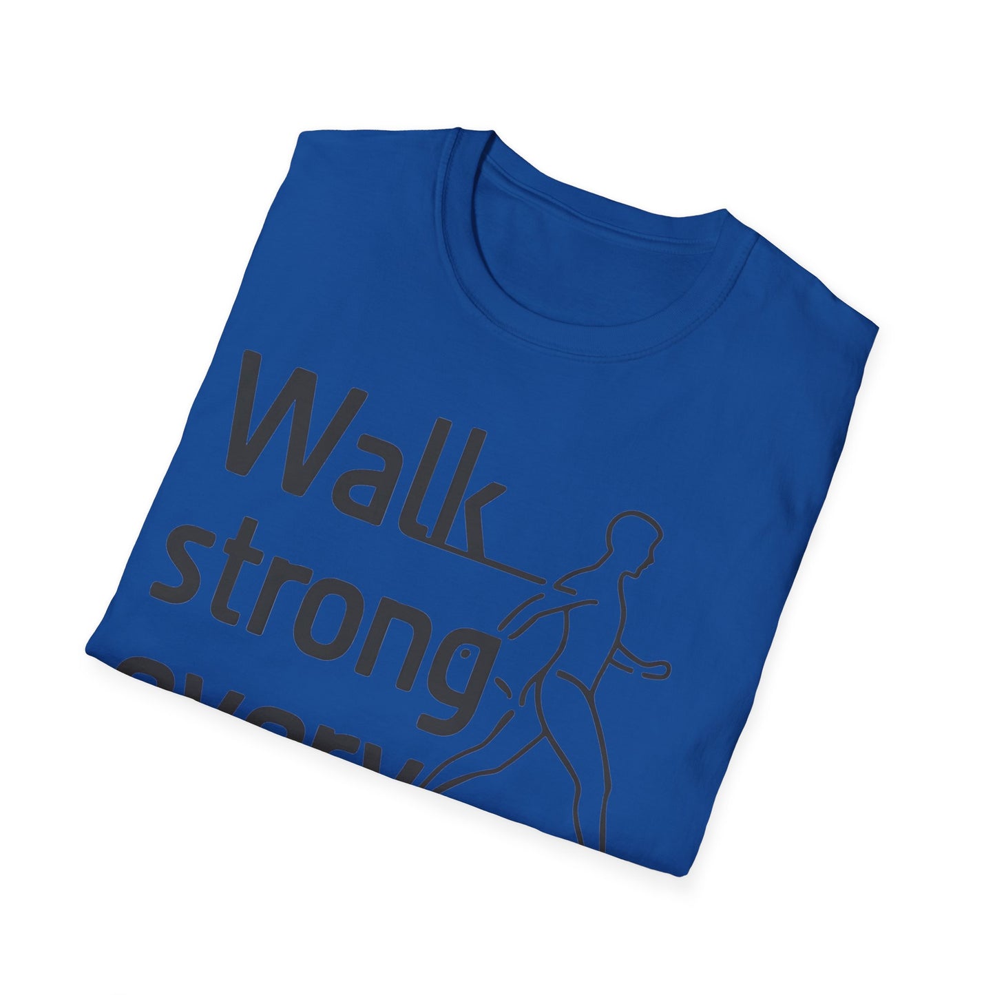 Walk Strong Everyday - Front & Side Prints - Softstyle T-Shirt