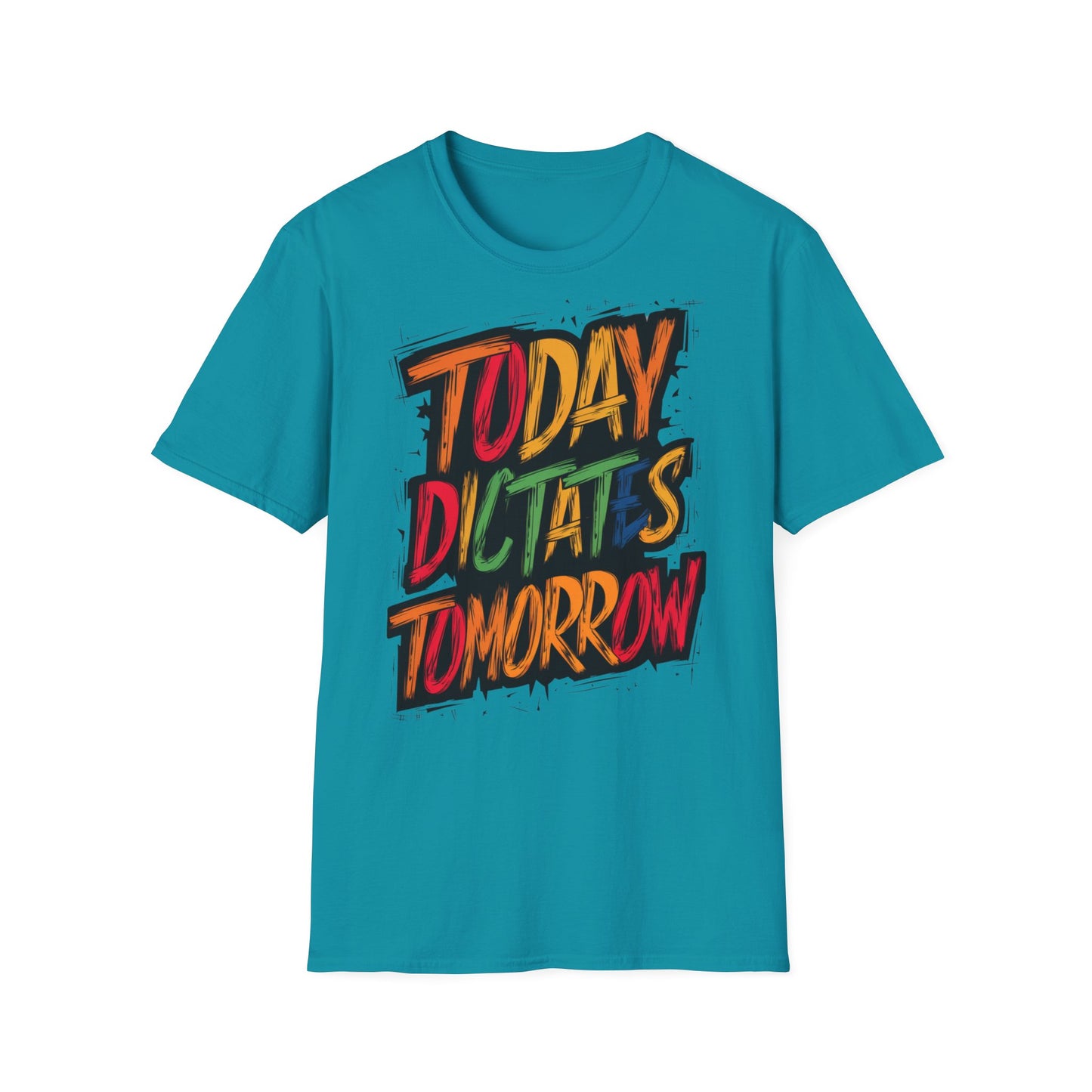 Today Dictates Tomorrow  - One Sided Print - Softstyle T-Shirt