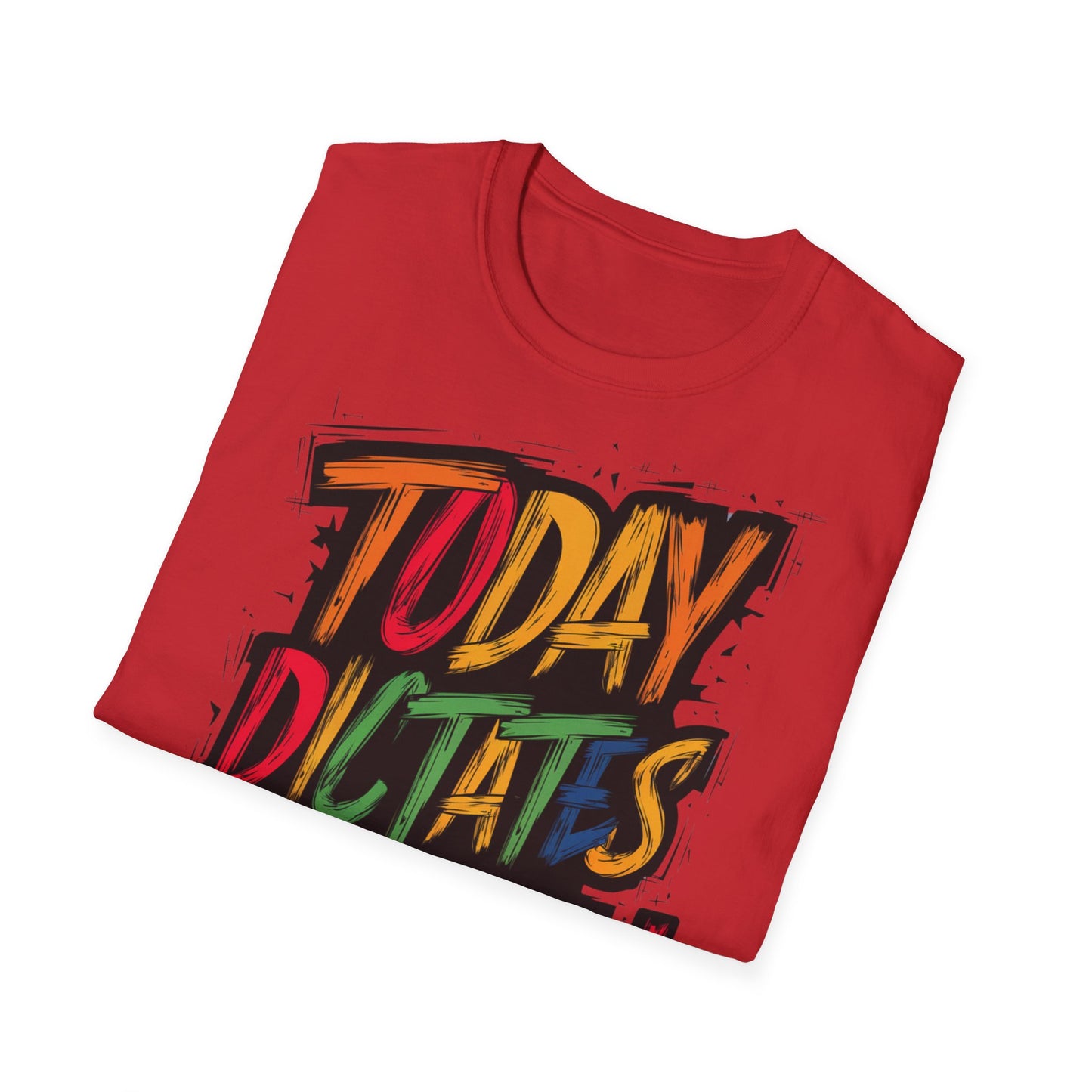 Today Dictates Tomorrow - Front & Side Prints - Softstyle T-Shirt